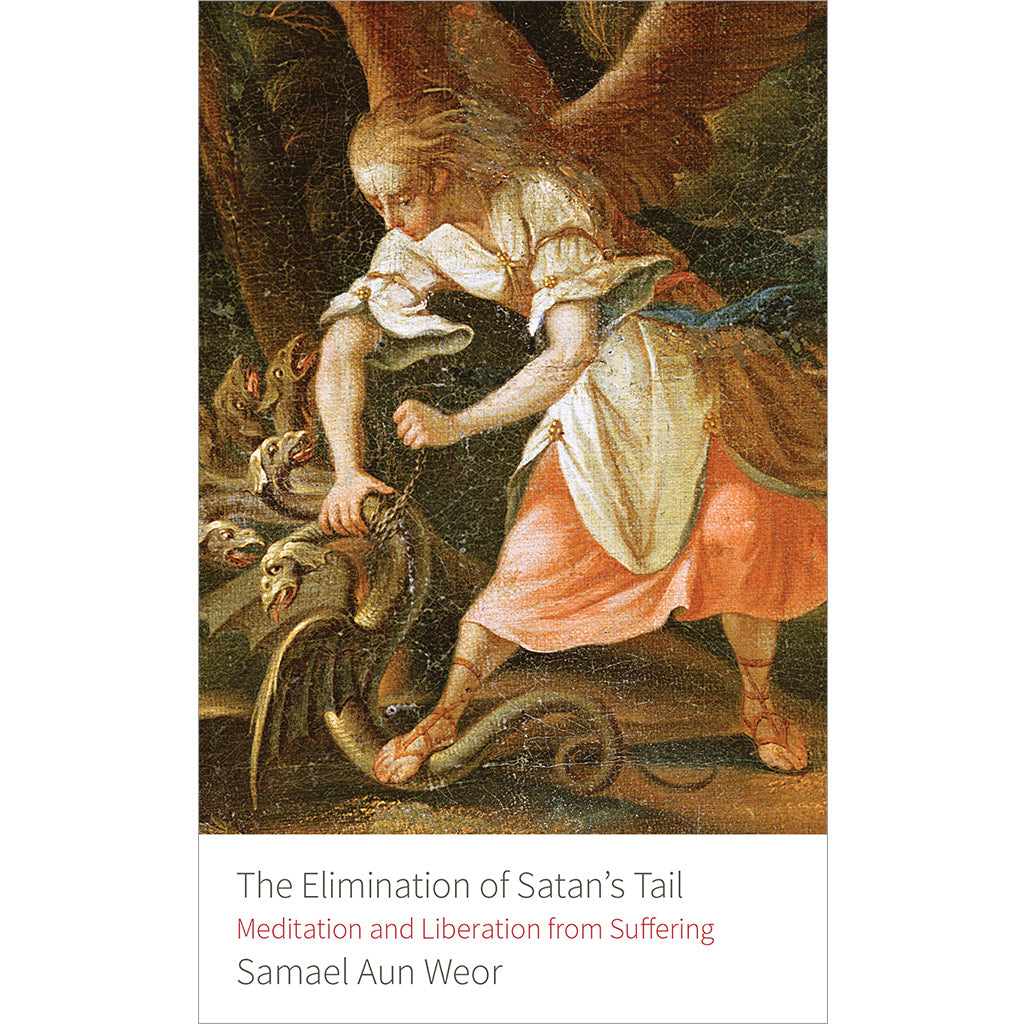 An angelic figure in ancient robes restrains a multi-headed serpent on the cover of Elimination of Satan’s Tail: Kundalini Awakening and Liberation from Suffering by Samael Aun Weor.